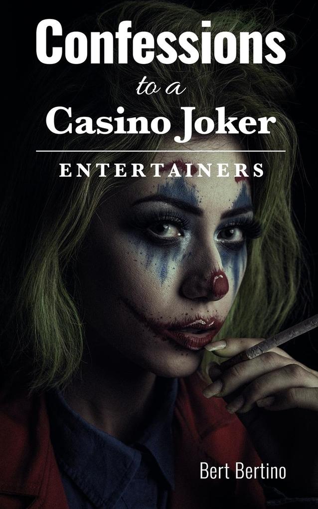Confessions to a Casino Joker - Entertainers