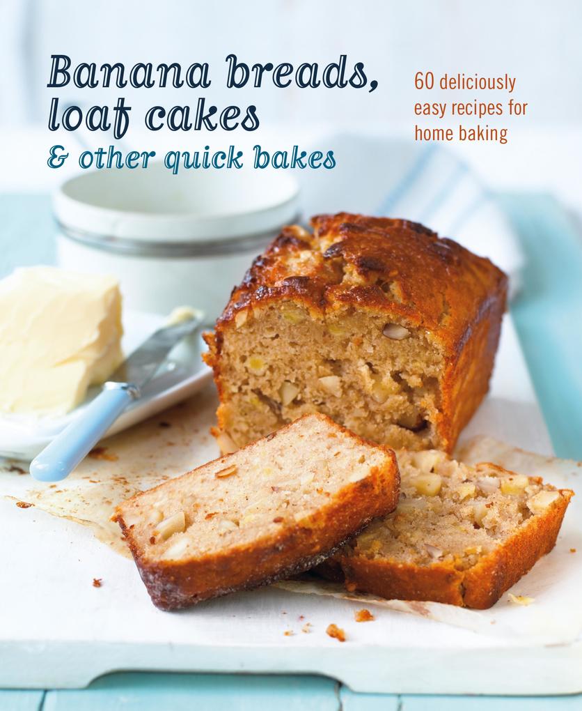 Banana breads loaf cakes & other quick bakes