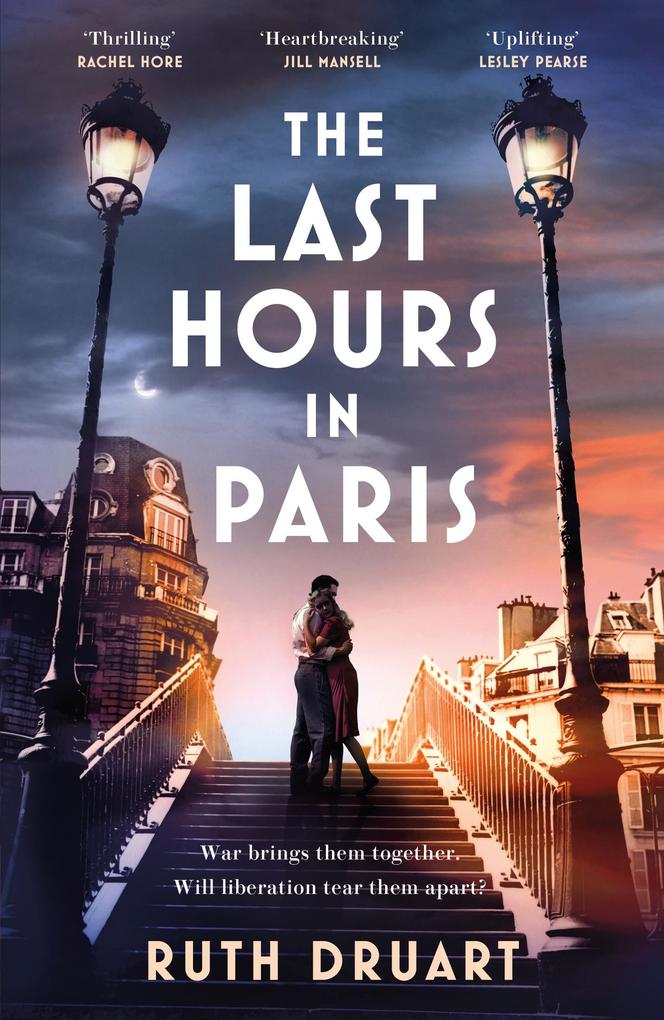 The Last Hours in Paris: A powerful moving and redemptive story of wartime love and sacrifice for fans of historical fiction