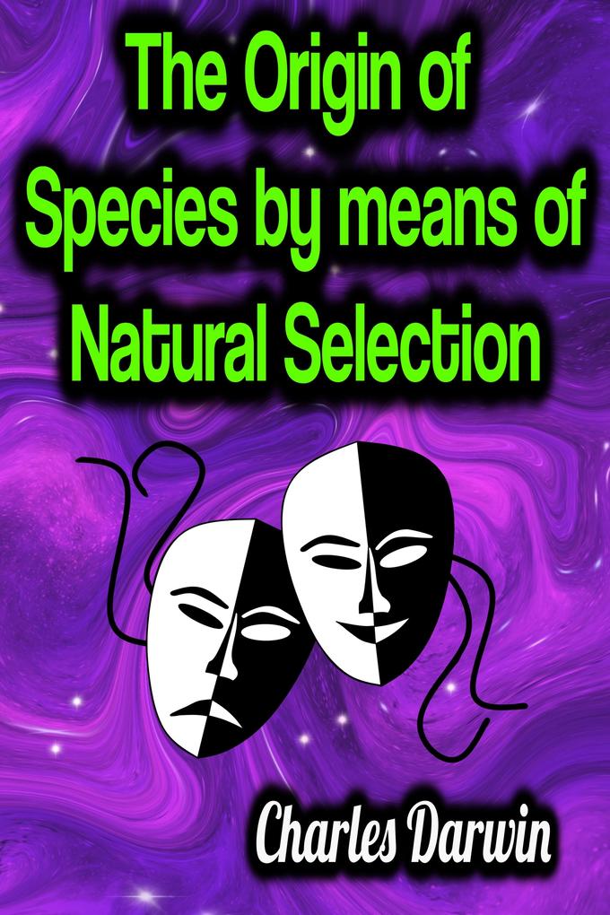The Origin of Species by means of Natural Selection