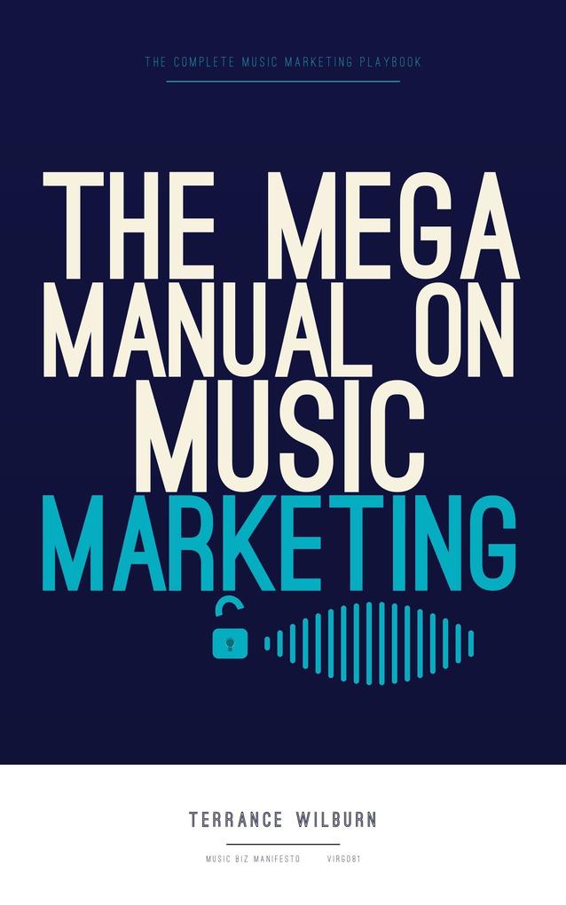 The Mega Manual On Music Marketing
