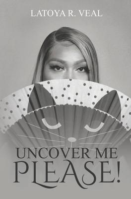 Uncover Me Please