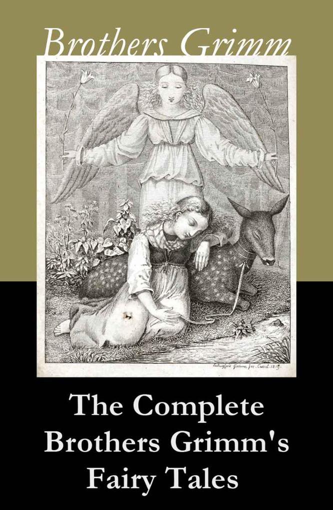 The Complete Brothers Grimm‘s Fairy Tales (over 200 fairy tales and legends)