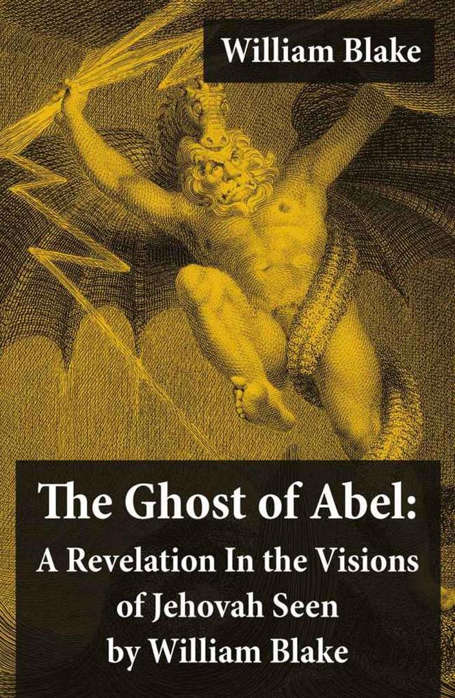 The Ghost of Abel: A Revelation In the Visions of Jehovah Seen by William Blake