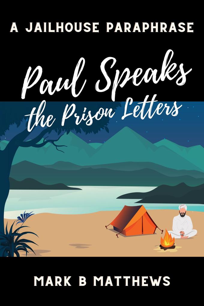 Paul Speaks: The Prison Letters (The Lost Books Series #1)
