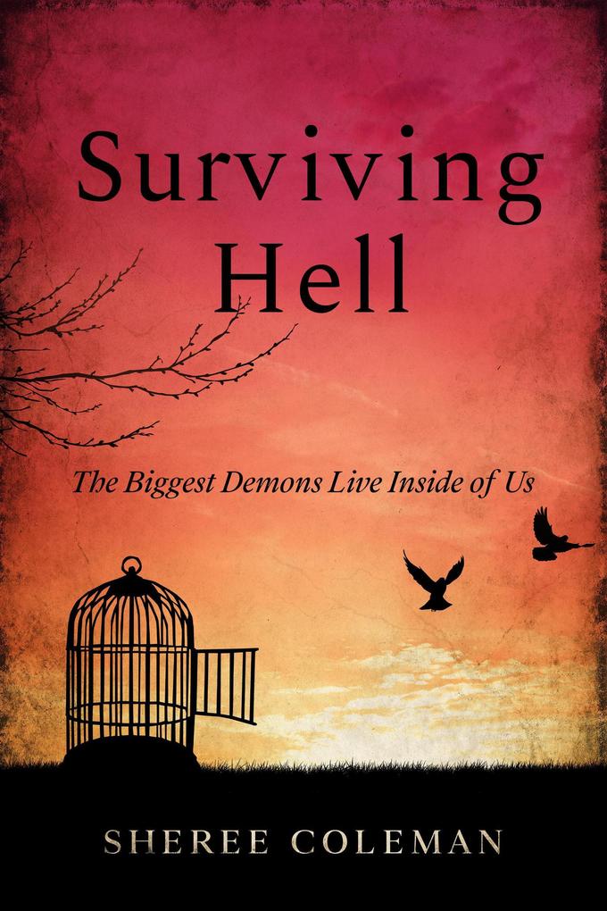 Surviving Hell: The Biggest Demons Live Inside of Us