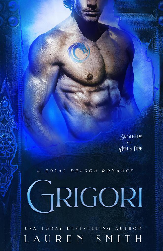 Grigori: A Royal Dragon Romance (Brothers of Ash and Fire #1)