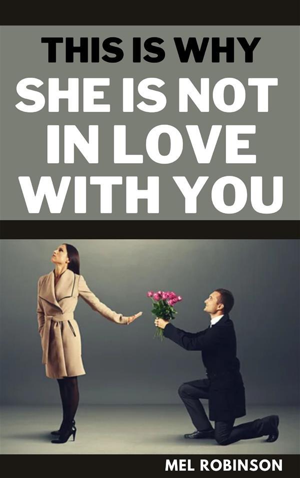 This is Why She is Not in Love with You