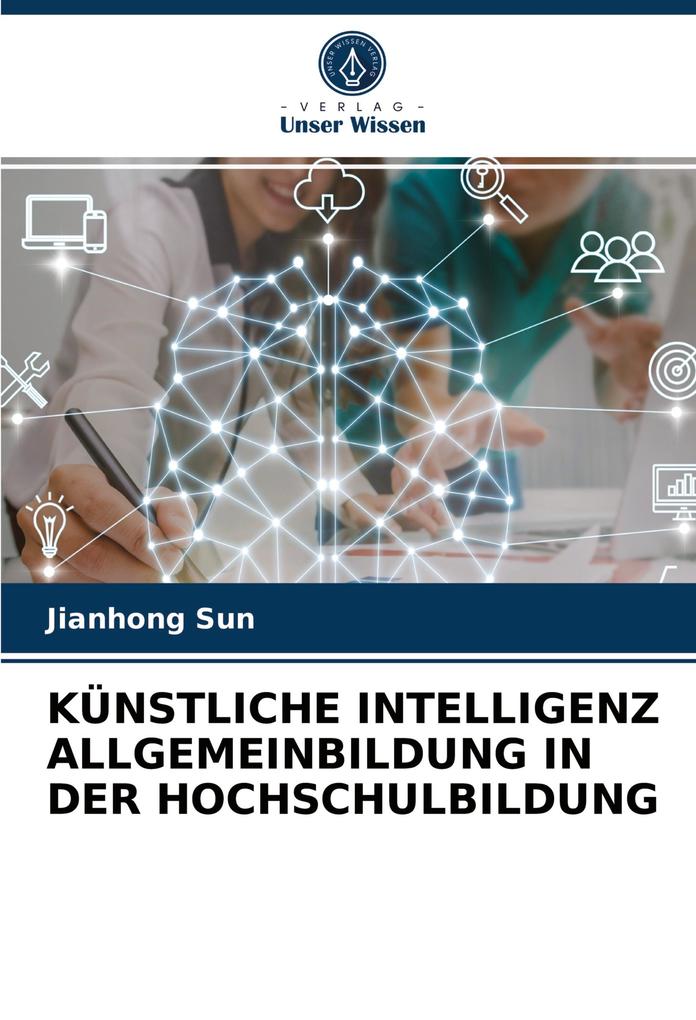 KÜNSTLICHE INTELLIGENZ ALLGEMEINBILDUNG IN DER HOCHSCHULBILDUNG