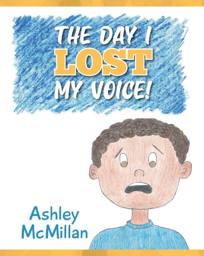 The Day I Lost My Voice!