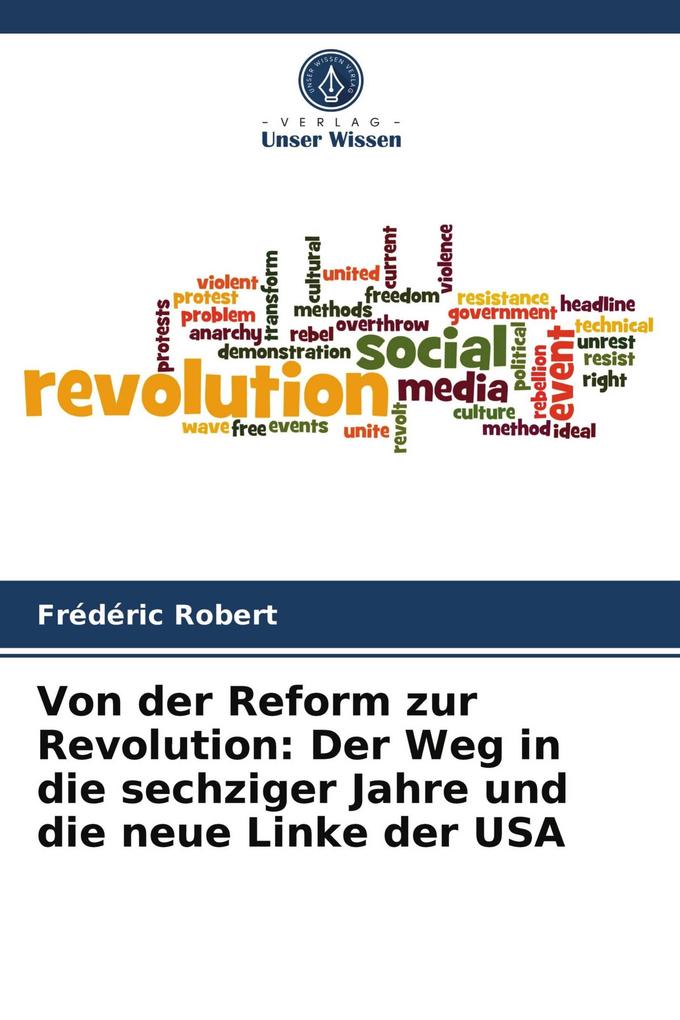 Von der Reform zur Revolution: Der Weg in die sechziger Jahre und die neue Linke der USA