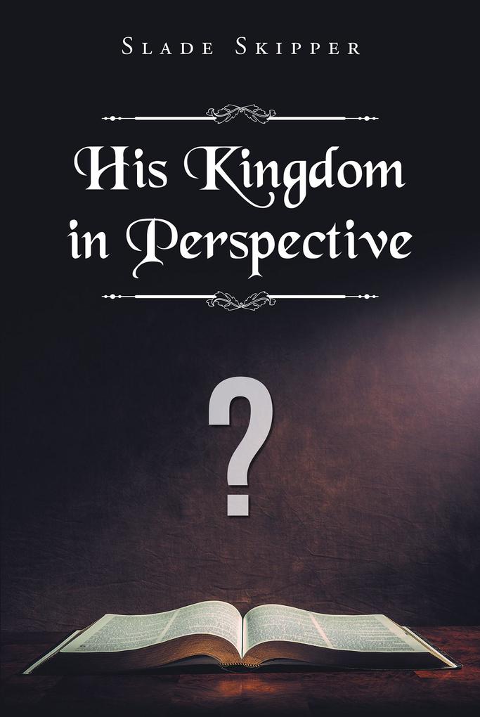 His Kingdom in Perspective