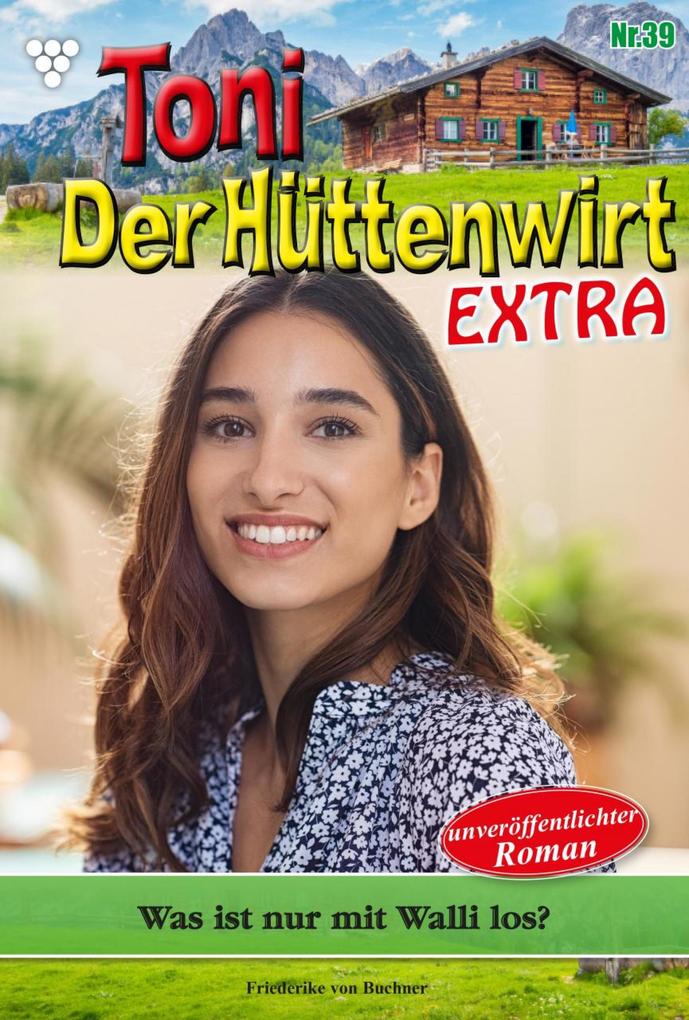 Toni der Hüttenwirt Extra 39 - Heimatroman