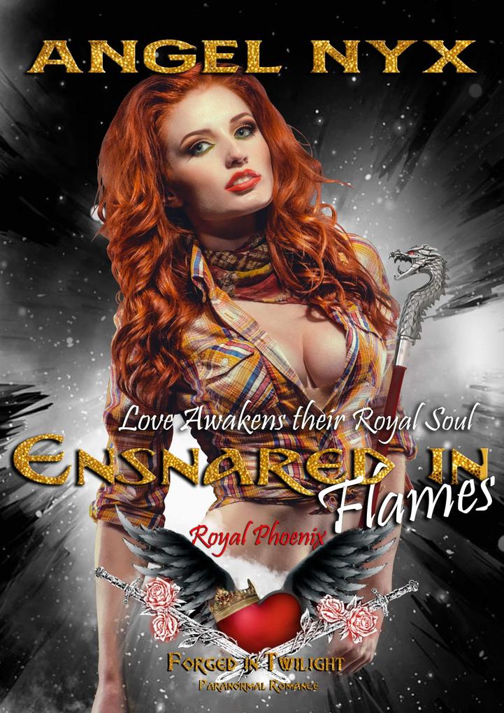 Ensnared in Flames (Love Awakens their Royal Soul: Royal Phoenix #1)