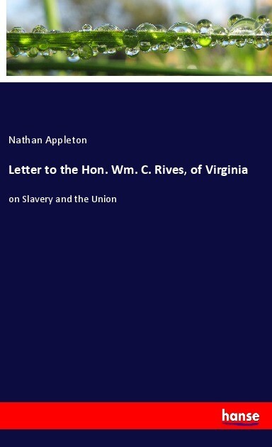 Letter to the Hon. Wm. C. Rives of Virginia