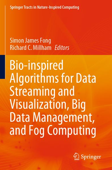 Bio-inspired Algorithms for Data Streaming and Visualization Big Data Management and Fog Computing