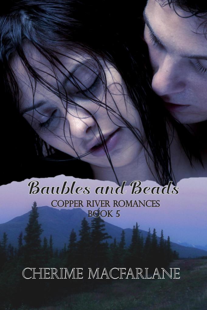 Baubles and Beads (Copper River Romances #5)