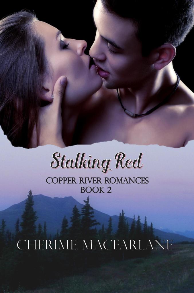 Stalking Red (Copper River Romances #2)