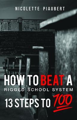 How To Beat a Rigged School System