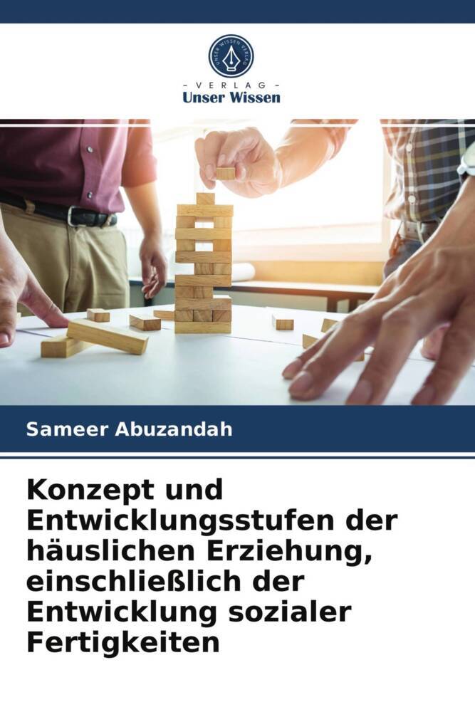Konzept und Entwicklungsstufen der häuslichen Erziehung einschließlich der Entwicklung sozialer Fertigkeiten