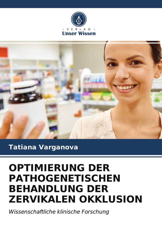 OPTIMIERUNG DER PATHOGENETISCHEN BEHANDLUNG DER ZERVIKALEN OKKLUSION