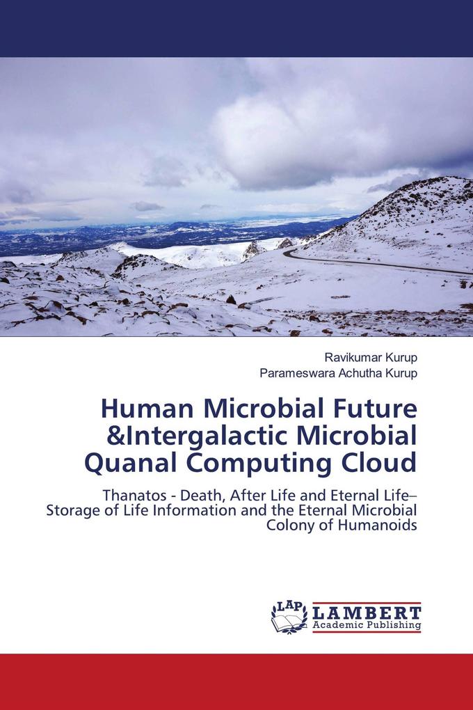 Human Microbial Future &Intergalactic Microbial Quanal Computing Cloud