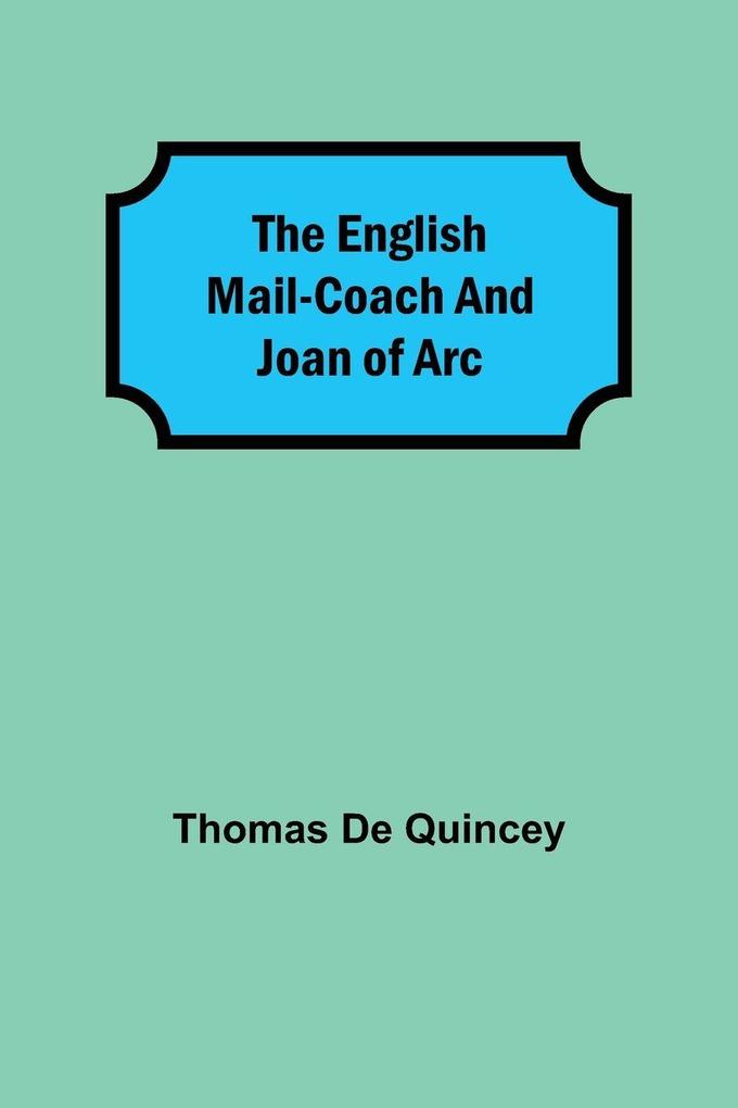 The English Mail-Coach And Joan Of Arc