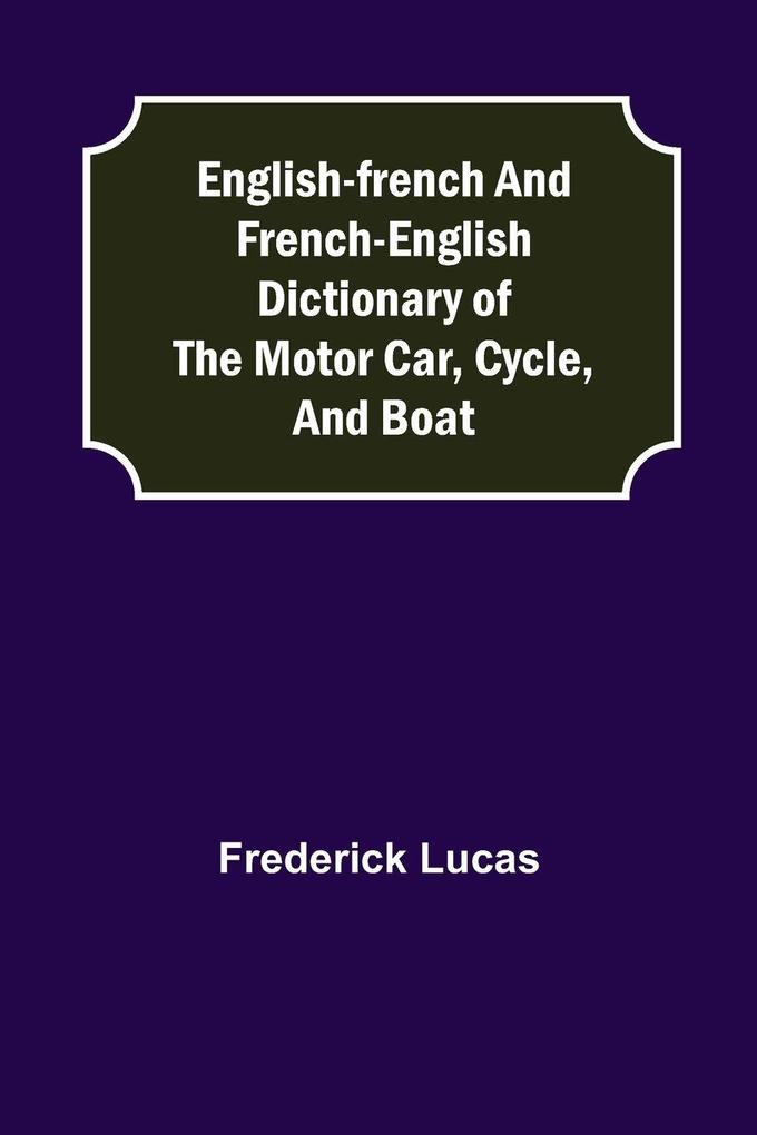 English-French And French-English Dictionary Of The Motor Car Cycle And Boat