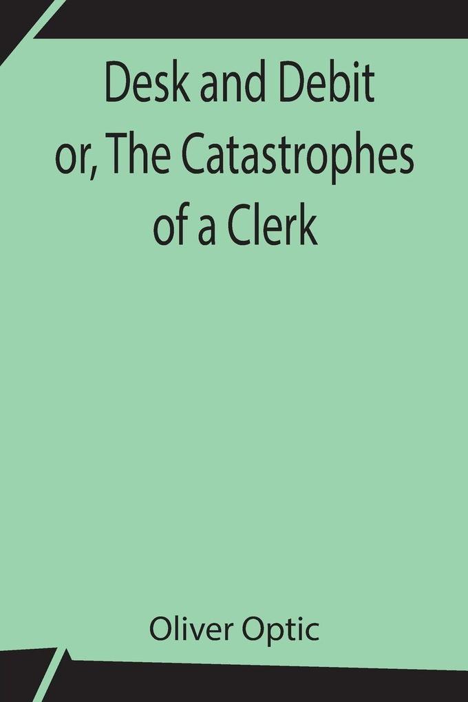 Desk And Debit Or The Catastrophes Of A Clerk