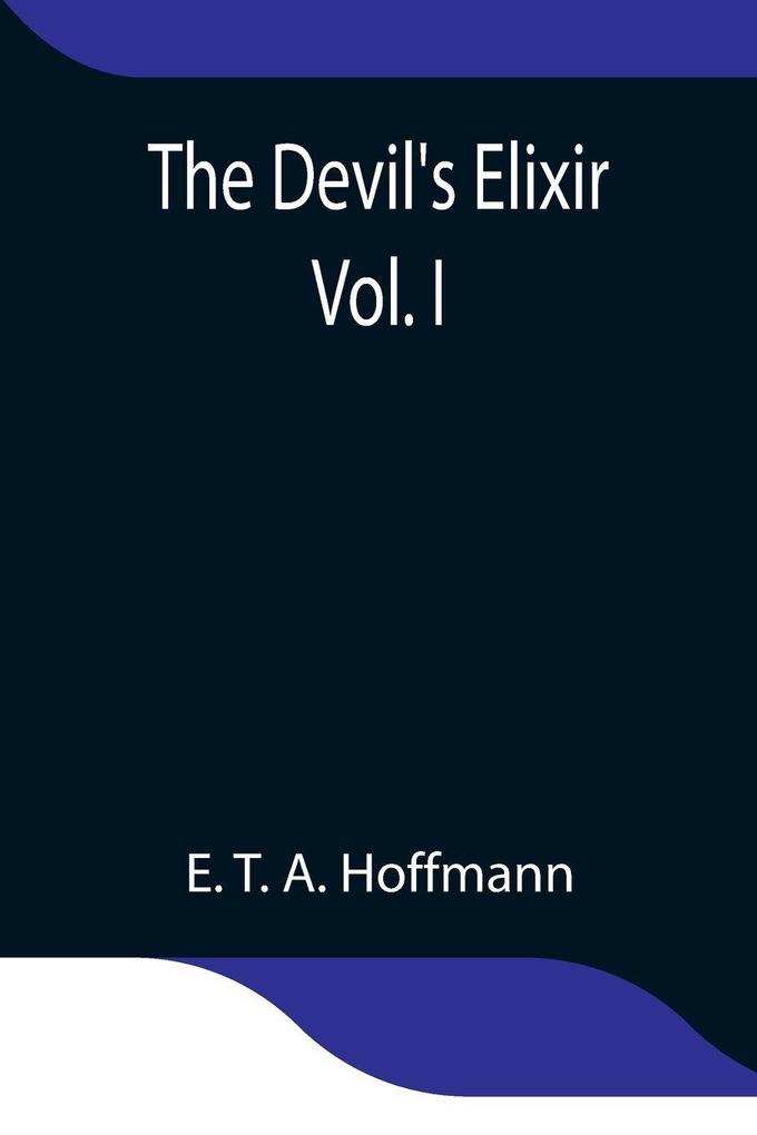 The Devil'S Elixir Vol. I