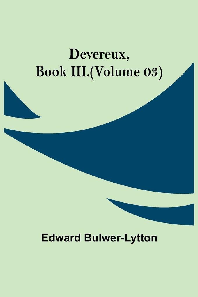 Devereux Book Iii.(Volume 03)