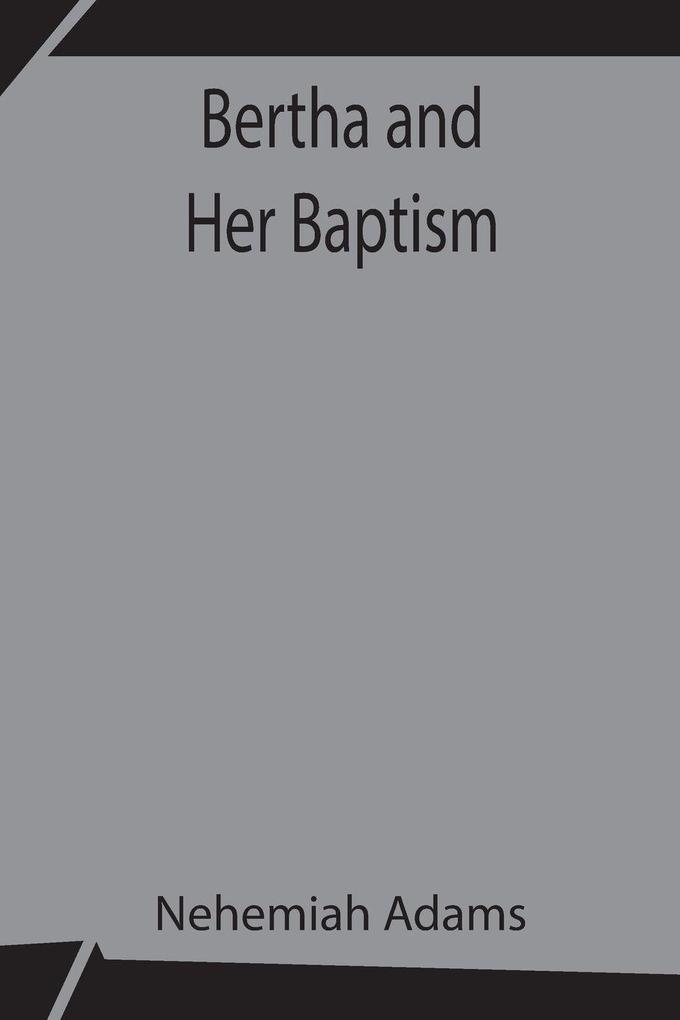 Bertha And Her Baptism