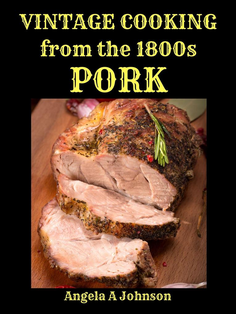 Vintage Cooking From the 1800s - Pork (In Great Grandmother‘s Time)