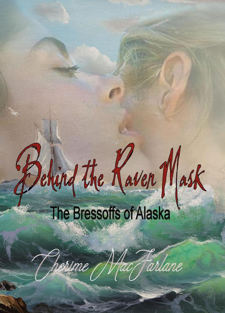Behind the Raven Mask (The Bressoffs of Alaska #1)