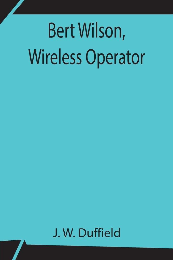 Bert Wilson Wireless Operator