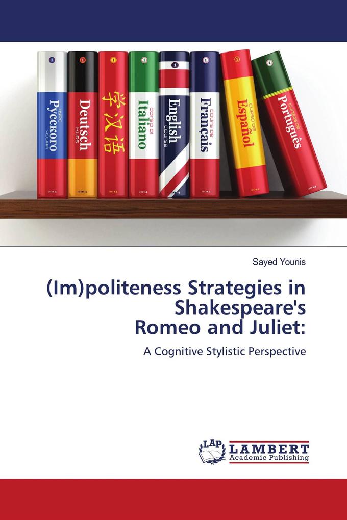 (Im)politeness Strategies in Shakespeare's Romeo and Juliet: