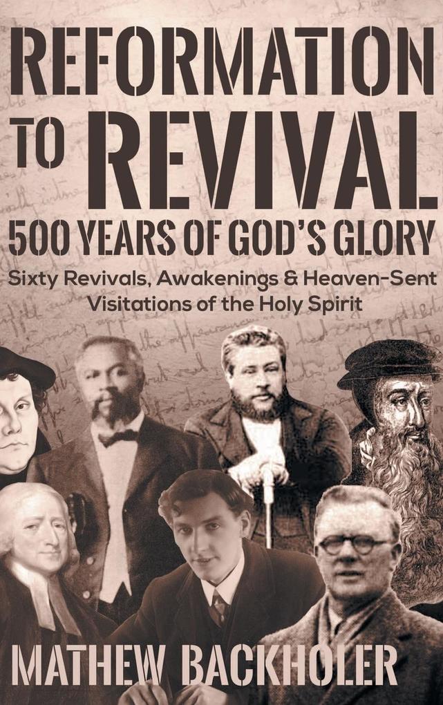 Reformation to Revival 500 Years of God‘s Glory