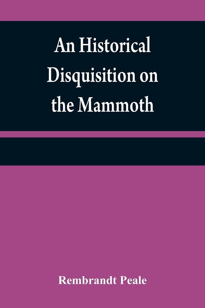 An historical disquisition on the mammoth