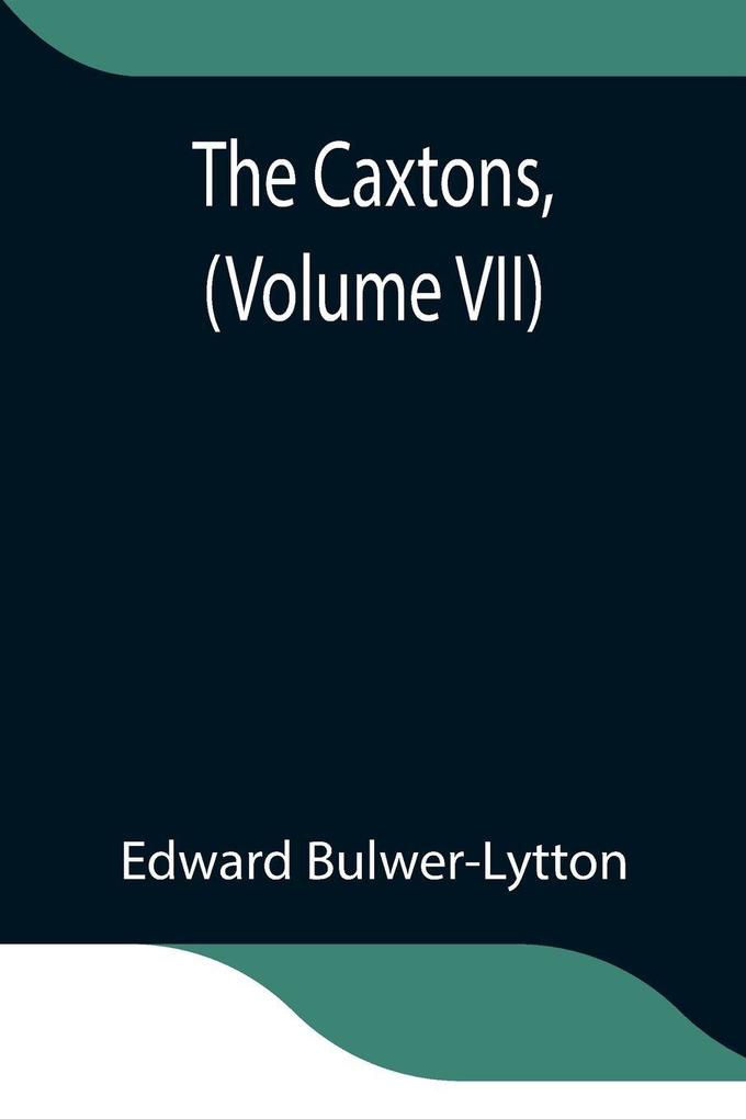 The Caxtons (Volume Vii)