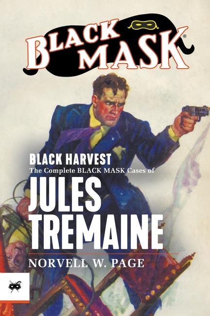 Black Harvest: The Complete Black Mask Cases of Jules Tremaine