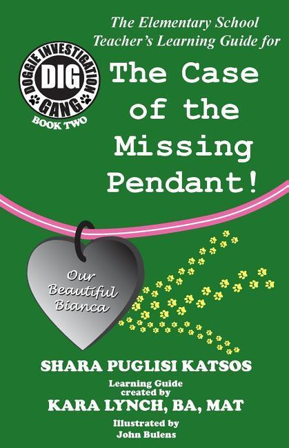 Doggie Investigation Gang (DIG) Series: The Case of the Missing Pendant - Teacher‘s Manual