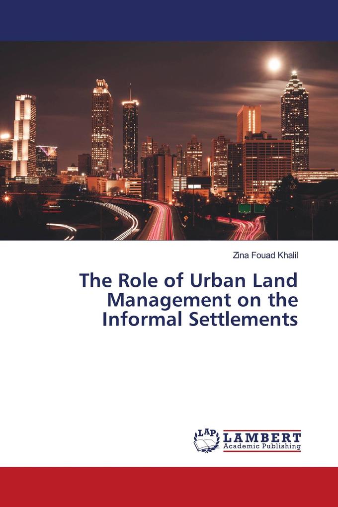 The Role of Urban Land Management on the Informal Settlements