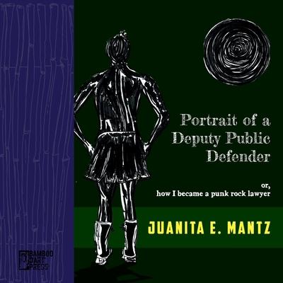 Portrait of a Deputy Public Defender: or how I became a punk rock lawyer