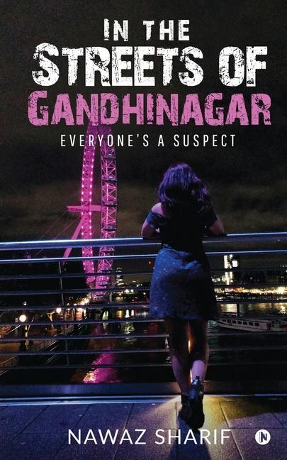 In the Streets of Gandhinagar: Everyone‘s a suspect