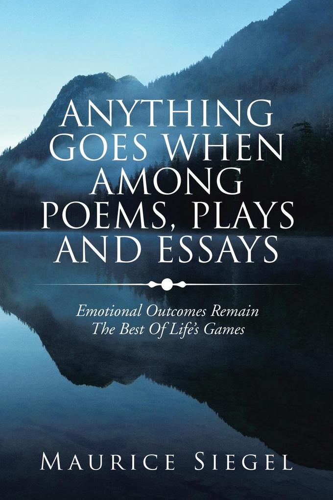 Anything Goes When Among Poems Plays and Essays