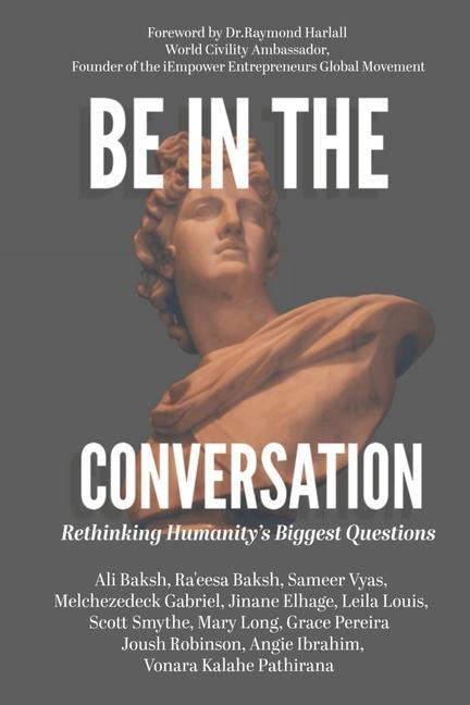 Be In The Conversation: Rethinking Humanity‘s Biggest Questions