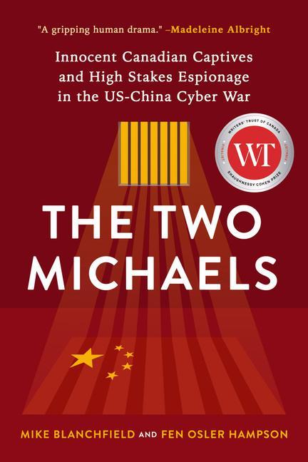 The Two Michaels: Innocent Canadian Captives and High Stakes Espionage in the Us-China Cyber War