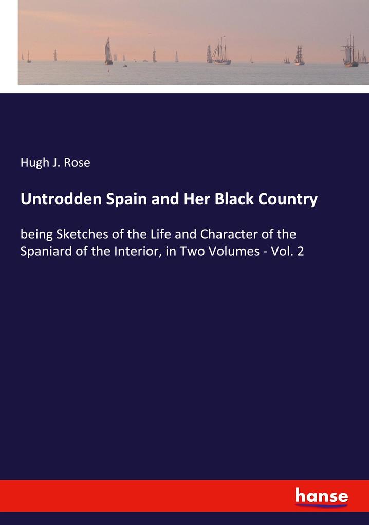 Untrodden Spain and Her Black Country