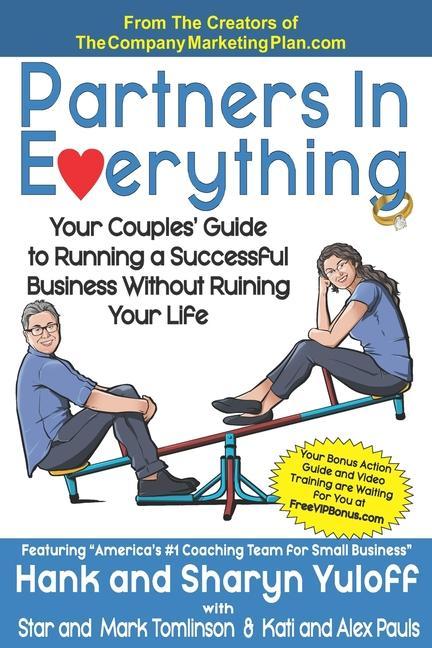 Partners In Everything: Your Couples‘ Guide to Running a Successful Business Without Ruining Your Life