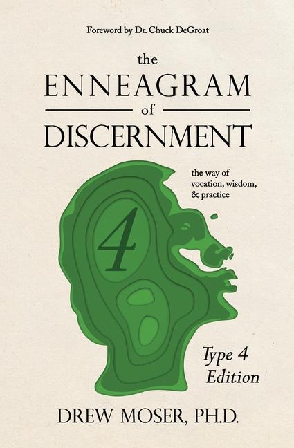 The Enneagram of Discernment (Type Four Edition): The Way of Vocation Wisdom and Practice